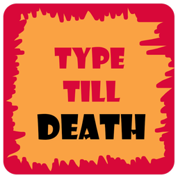 Type Till Death