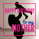 Happy Birthday To My Mother