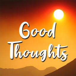 Good Life Thoughts & Quotes