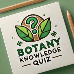 Botany Knowledge Quiz
