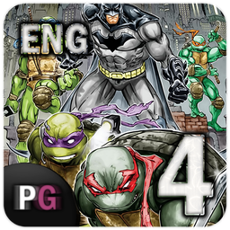 Batman - TMNT | Part Four