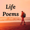 Life Poems, Quotes and Sayings