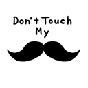 Don't Touch My Mustache